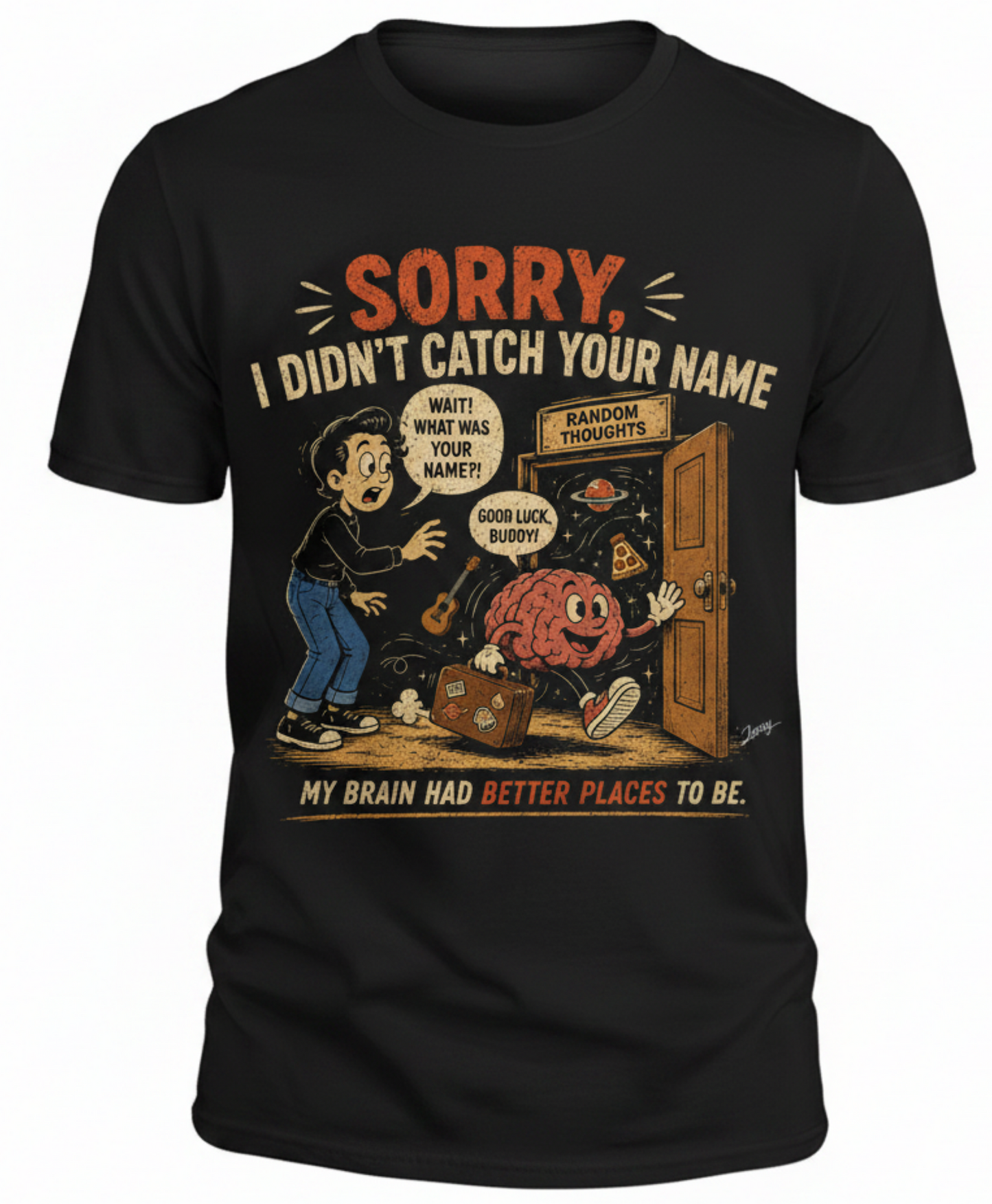 Bye brain - Sorry I Didn’t Catch Your Name T‑Shirt — ADHD Humour
