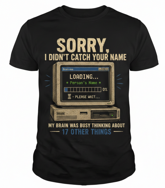 Failed to load name — "Sorry I Didn't Catch Your Name" ADHD funny Graphic Tee