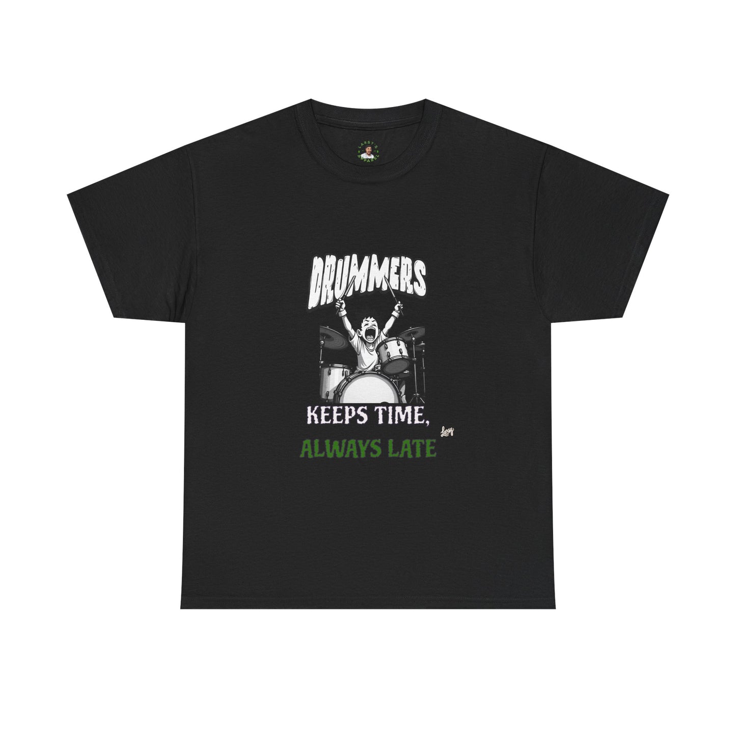 “Drummers Keep Time… Always Late” – Funny Drummer T-Shirt