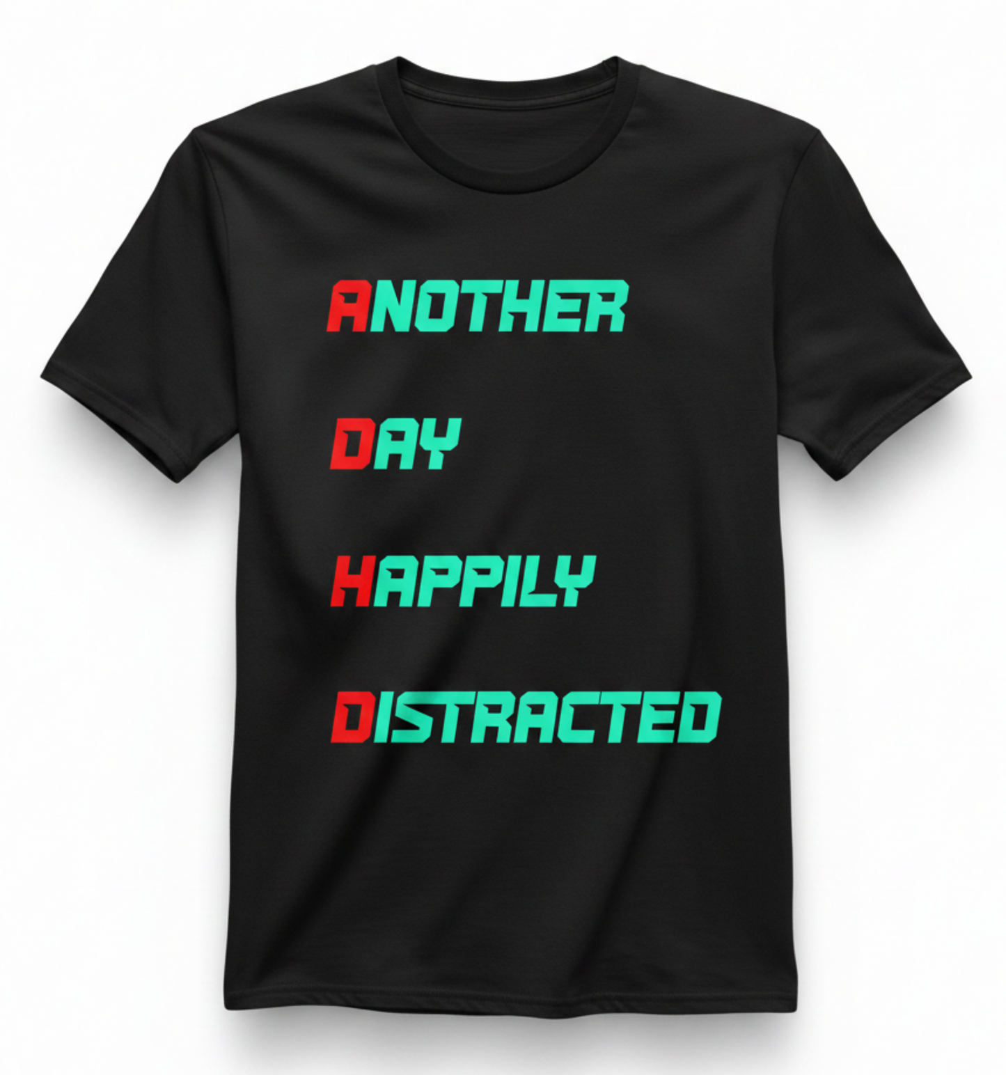 Another Day Happily Distracted T Shirt - ADHD Humour