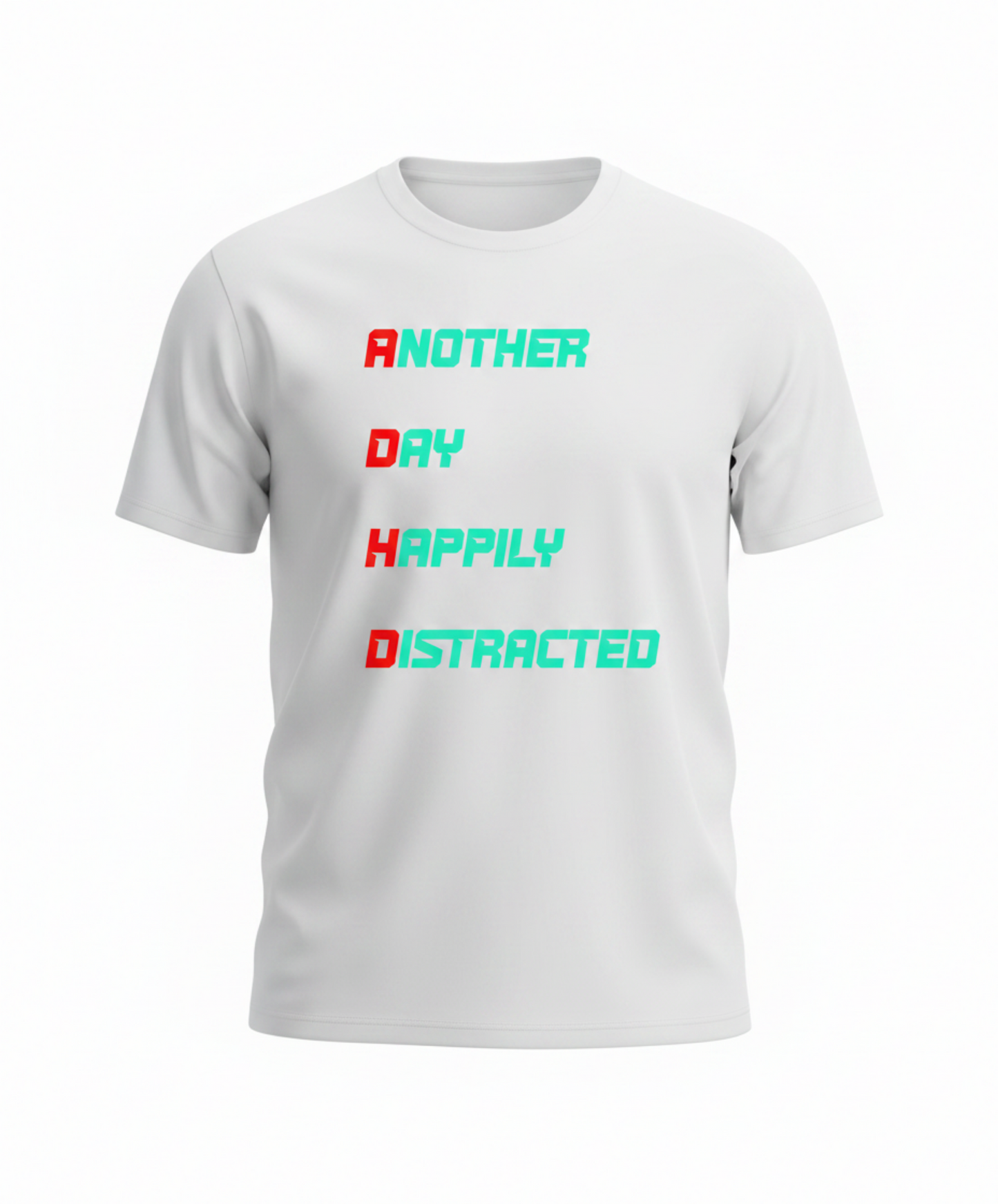 Another Day Happily Distracted T Shirt - ADHD Humour