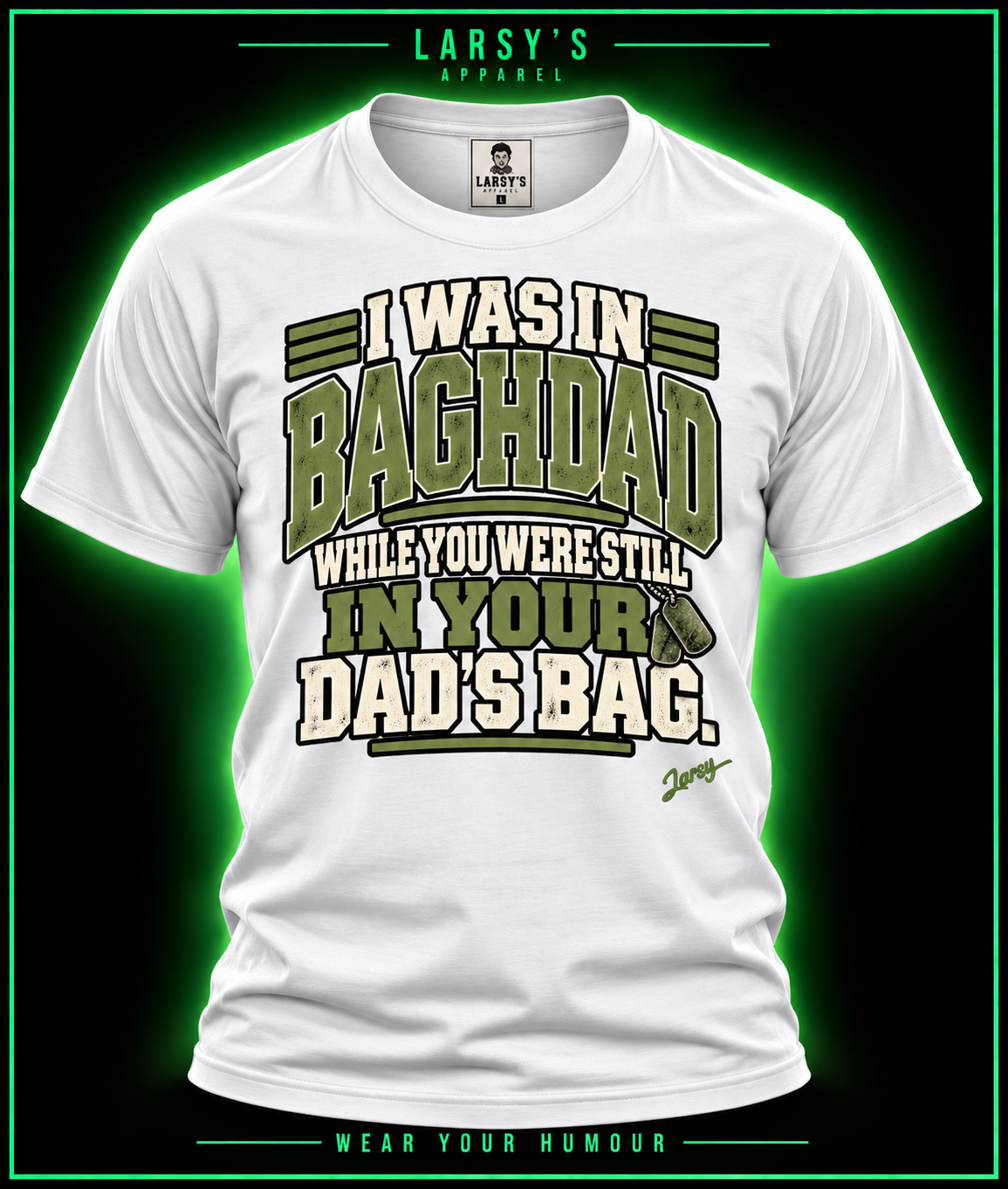 Baghdad Veteran Tee — "I Was in Baghdad While You Were Still in Your Dad's Bag"