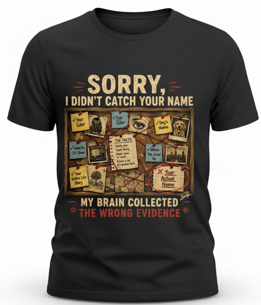 ADHD Evidence board— “Sorry I Didn’t Catch Your Name, My Brain Collected the Wrong Evidence”